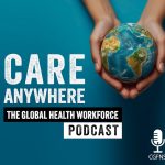 CARE ANYWHERE - THE GLOBAL HEALTH WORKFORCE PODCAST